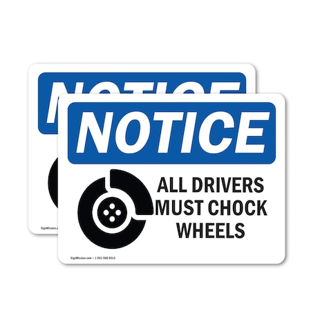 Signmission All Drivers Must Chock Wheels OSHA Notice Sign, Vinyl Decal, 14in W x 10in L, 2PK OS-2PACK-NS-D-1014-L-15219